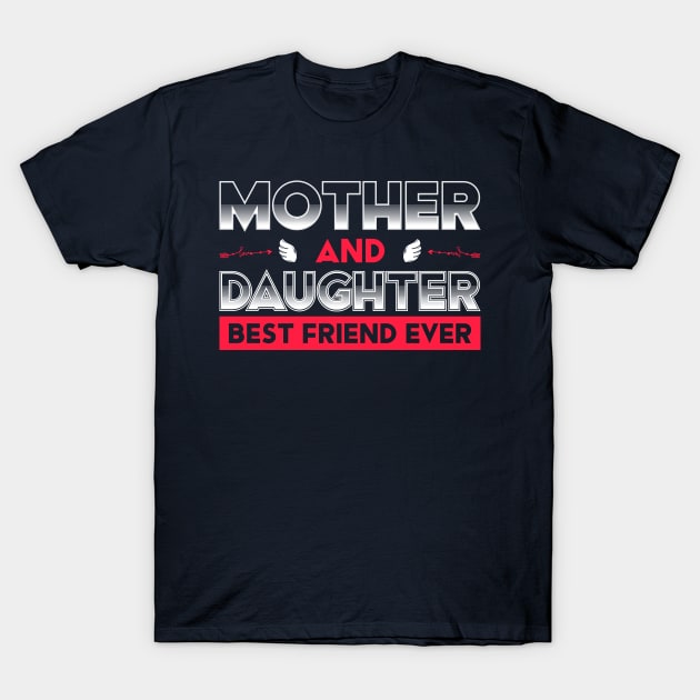 Mother Daughter Best Friend T-Shirt by Mako Design 